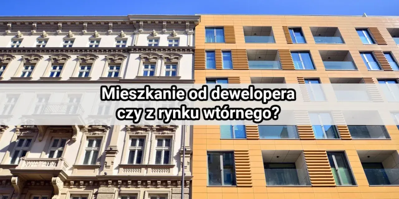 Stare kamienice kontra nowoczesne bloki. Dylemat: mieszkanie od dewelopera czy z rynku wtórnego?