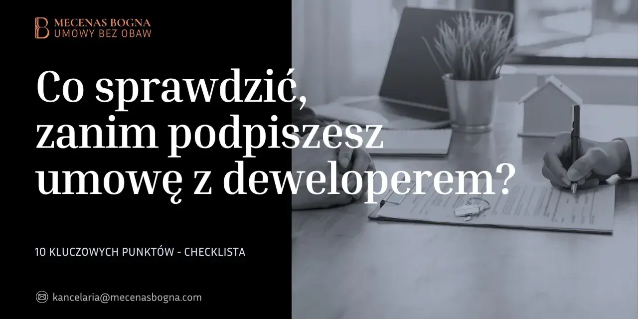 Co sprawdzić, zanim podpiszesz umowę z deweloperem? Kluczowa checklista dla kupujących.