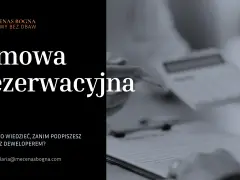 Umowa rezerwacyjna – kluczowe informacje przed podpisaniem z deweloperem. Kancelaria Mecenas Bogna.