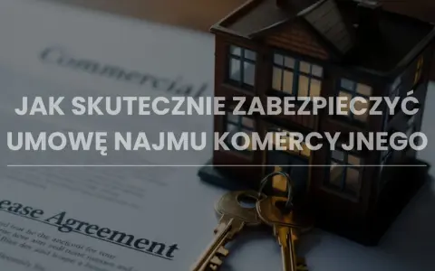 Model domu, klucze i dokument "Lease Agreement" symbolizują bezpieczną umowę najmu komercyjnego.