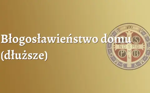 Jak samodzielnie pobłogosławić dom? Pełny przewodnik i modlitwy