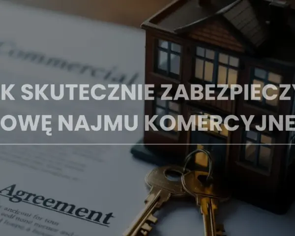 Model domu, klucze i dokument "Lease Agreement" symbolizują bezpieczną umowę najmu komercyjnego.
