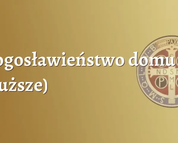 Jak samodzielnie pobłogosławić dom? Pełny przewodnik i modlitwy