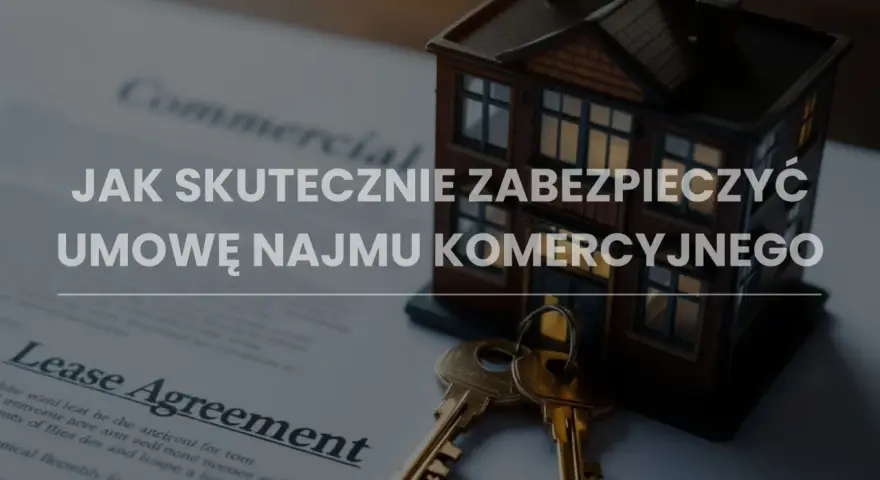 Model domu, klucze i dokument "Lease Agreement" symbolizują bezpieczną umowę najmu komercyjnego.