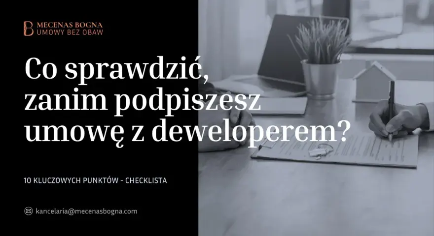 Co sprawdzić, zanim podpiszesz umowę z deweloperem? Kluczowa checklista dla kupujących.