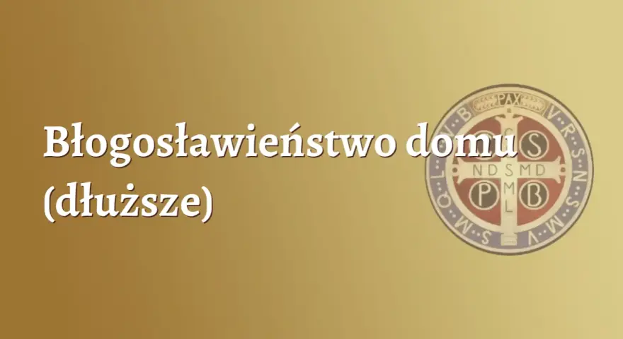 Jak samodzielnie pobłogosławić dom? Pełny przewodnik i modlitwy
